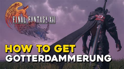 ff 16 götterdämmerung|How to Get Gotterdammerung 